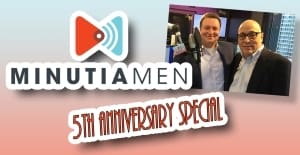 Minutia Men - 5th Anniversary Special